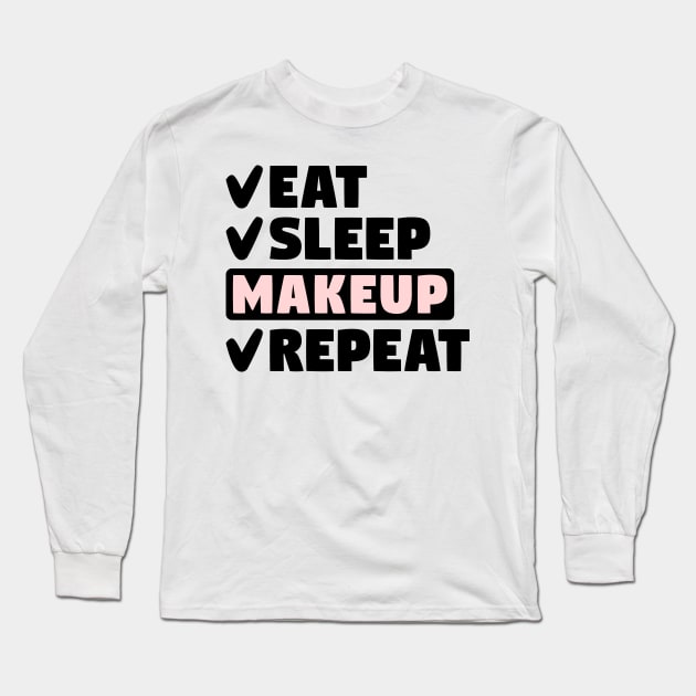 Eat, sleep, makeup, repeat Long Sleeve T-Shirt by colorsplash